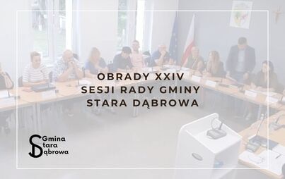 Zdjęcie do Obrady XXIV Sesji Rady Gminy Stara Dąbrowa