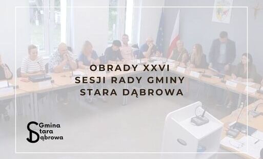 Zdjęcie do Obwieszczenie o obradach XXVI Sesji Rady Gminy Stara Dąbrowa