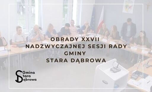 Zdjęcie do Obwieszczenie o obradach XXVII Nadzwyczajnej Sesji Rady Gminy Stara Dąbrowa
