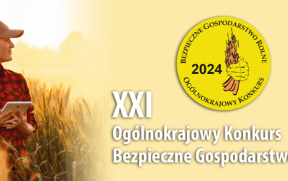 Zdjęcie do XXI Og&oacute;lnokrajowy Konkurs Bezpieczne Gospodarstwo Rolne 2024