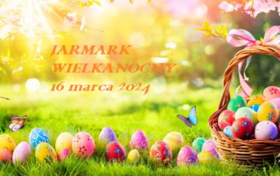 Zdjęcie do Jarmark Wielkanocny - 16 marca 2024